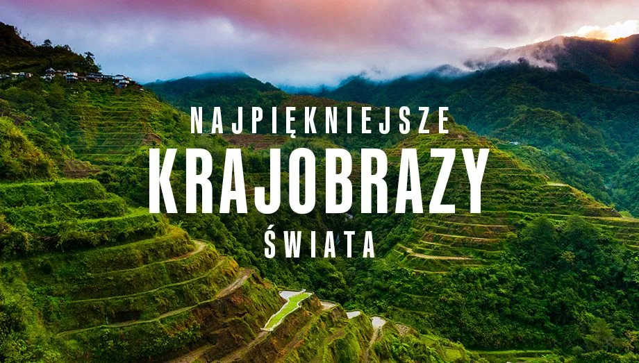 Zdjęcie Najpiękniejsze miejsca i krajobrazy świata, które musisz zobaczyć
