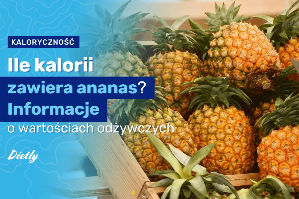 Zdjęcie Ile kalorii ma ananas? Poznaj zaskakujące wartości odżywcze