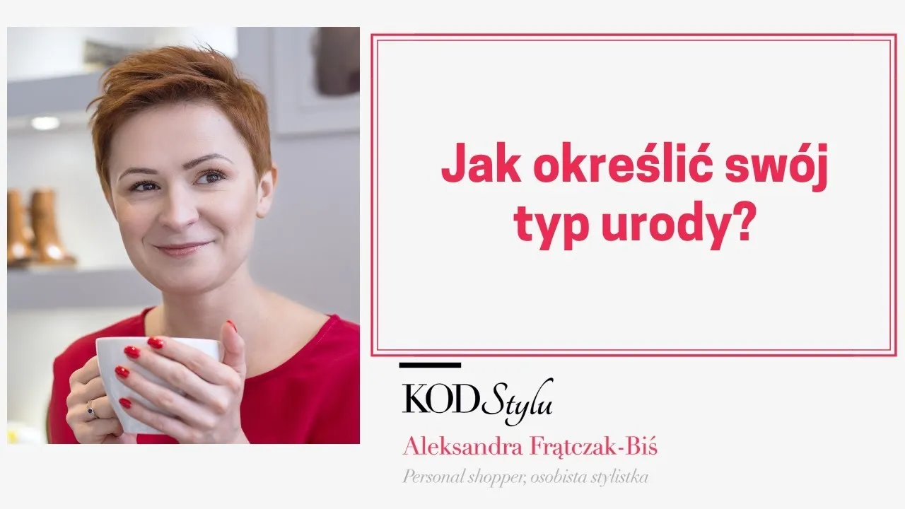Zdjęcie Jak określić swój typ urody i uniknąć modowych błędów