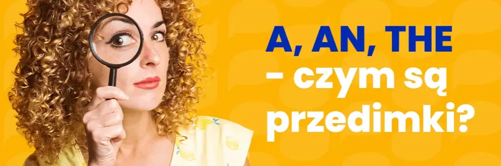 Zdjęcie Kiedy używamy "an" - zasady użycia nieokreślonego artykułu w języku angielskim