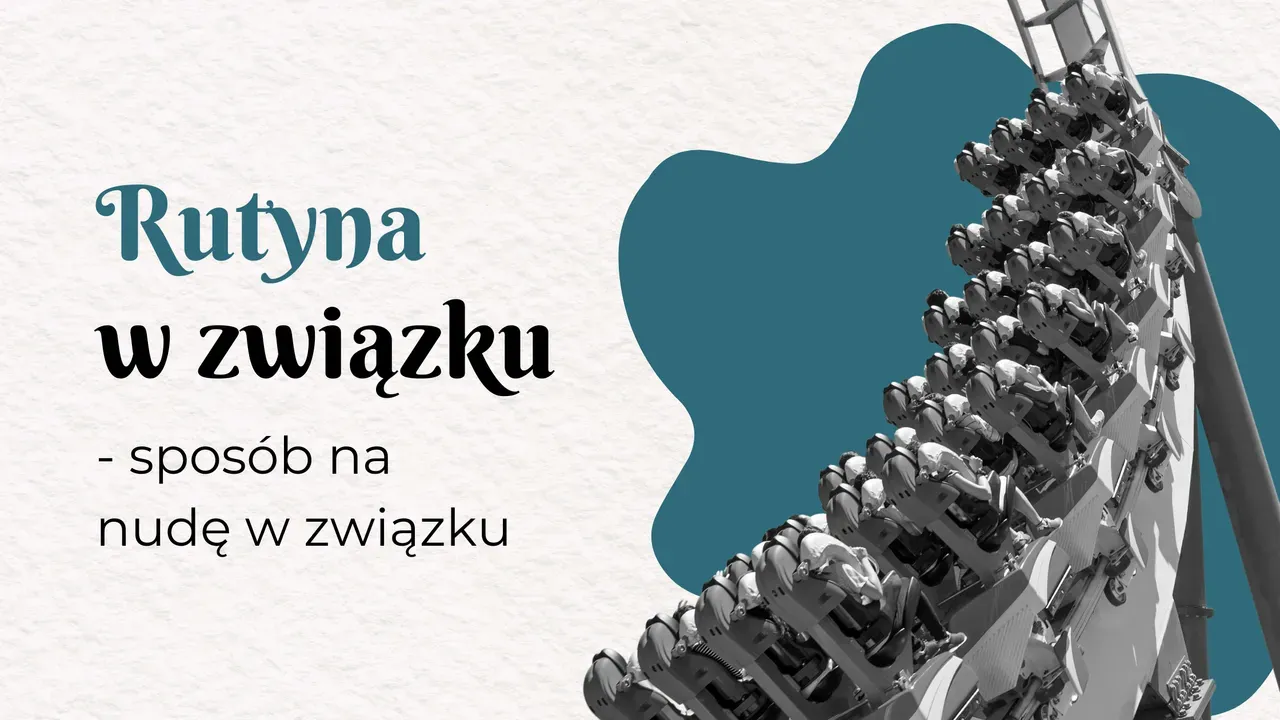 Zdjęcie Rutyna w związku: Przyczyny, skutki i sposoby na ożywienie relacji
