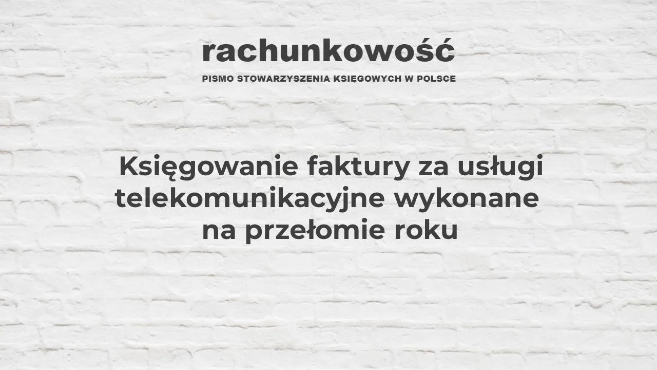 Zdjęcie Jak księgować fakturę za usługi telekomunikacyjne bez błędów?