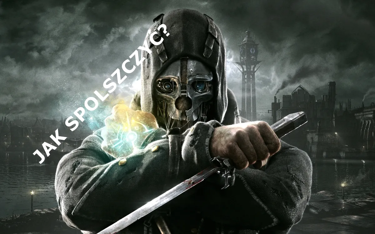 Zdjęcie Jak zainstalować spolszczenie do Dishonored: Definitive Edition