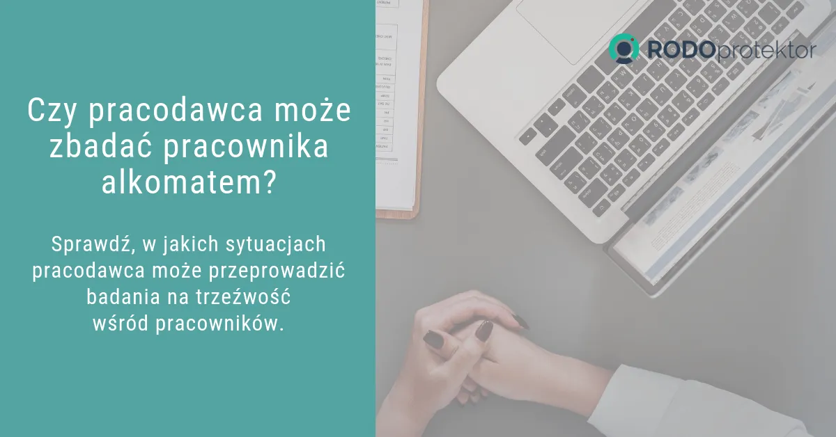 Zdjęcie Czy pracodawca może sprawdzić pracownika alkomatem? Poznaj swoje prawa