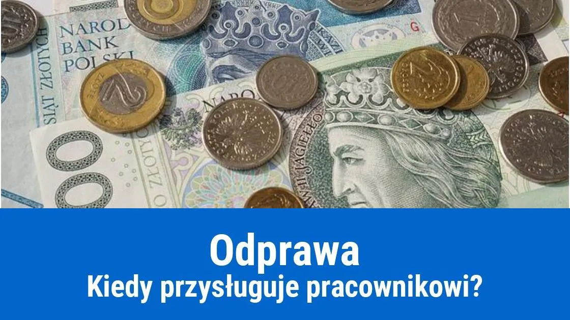 Zdjęcie Kiedy pracownikowi należy się odprawa? Poznaj warunki i zasady