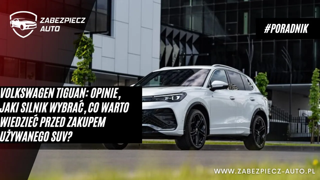 Zdjęcie Volkswagen Tiguan jaki silnik wybrać, aby uniknąć wysokich kosztów paliwa