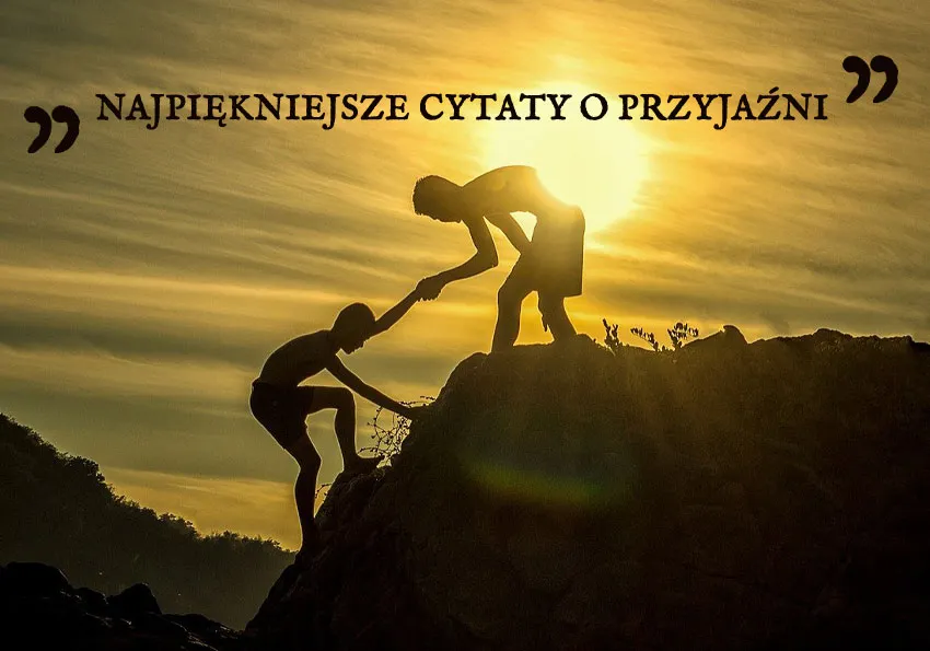 Zdjęcie Czym jest przyjaźń? Cytaty, które zmienią Twoje spojrzenie na nią