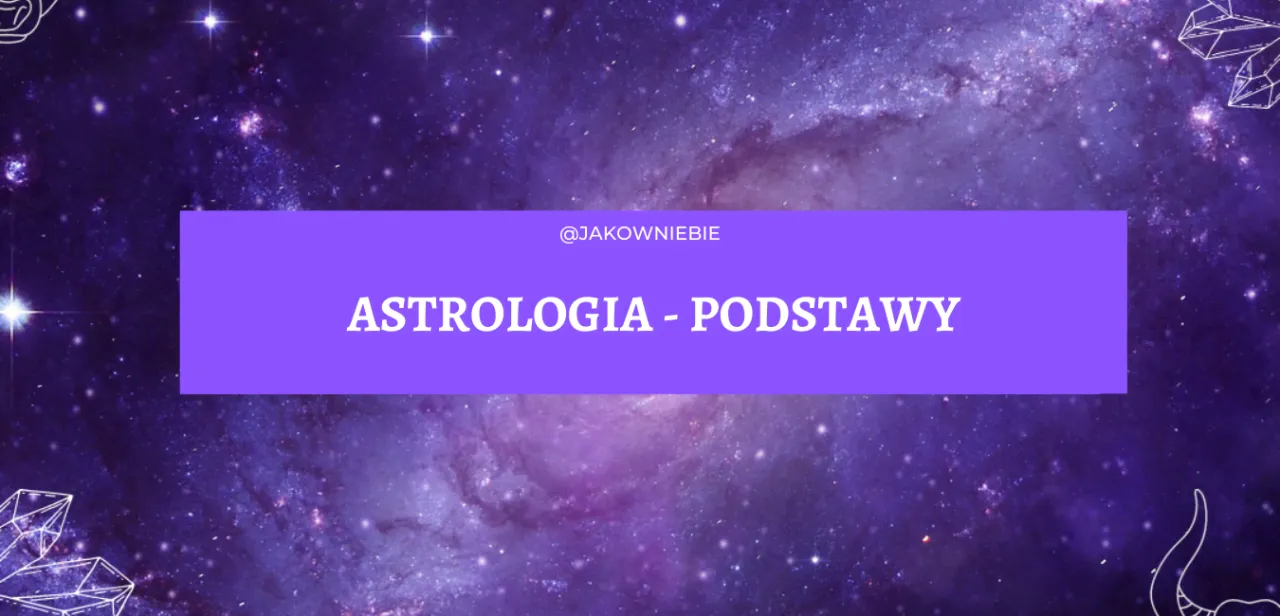 Zdjęcie Podstawy astrologii: Jak zrozumieć siebie i swoje relacje