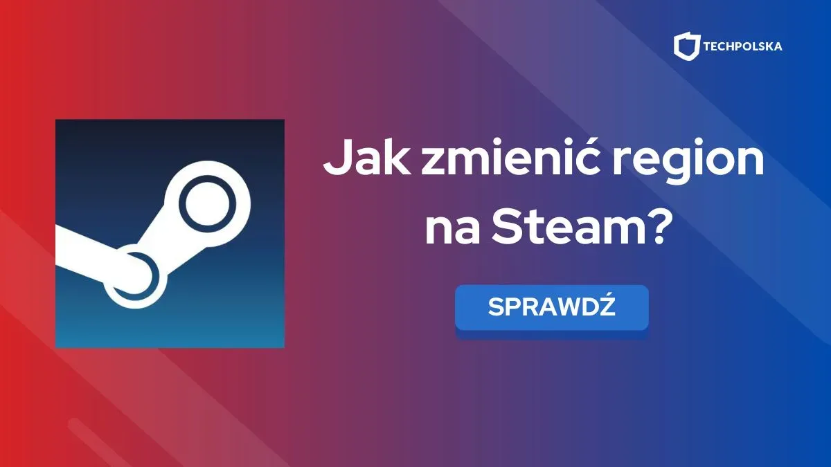 Zdjęcie Jak zmienić region na Steam i uniknąć problemów z kontem