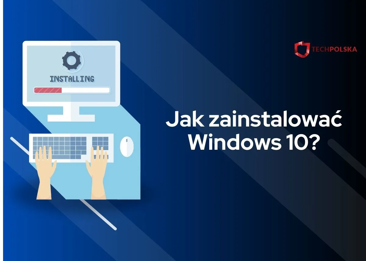 Zdjęcie Jak zainstalować Windows 10 bez błędów – prosty przewodnik krok po kroku