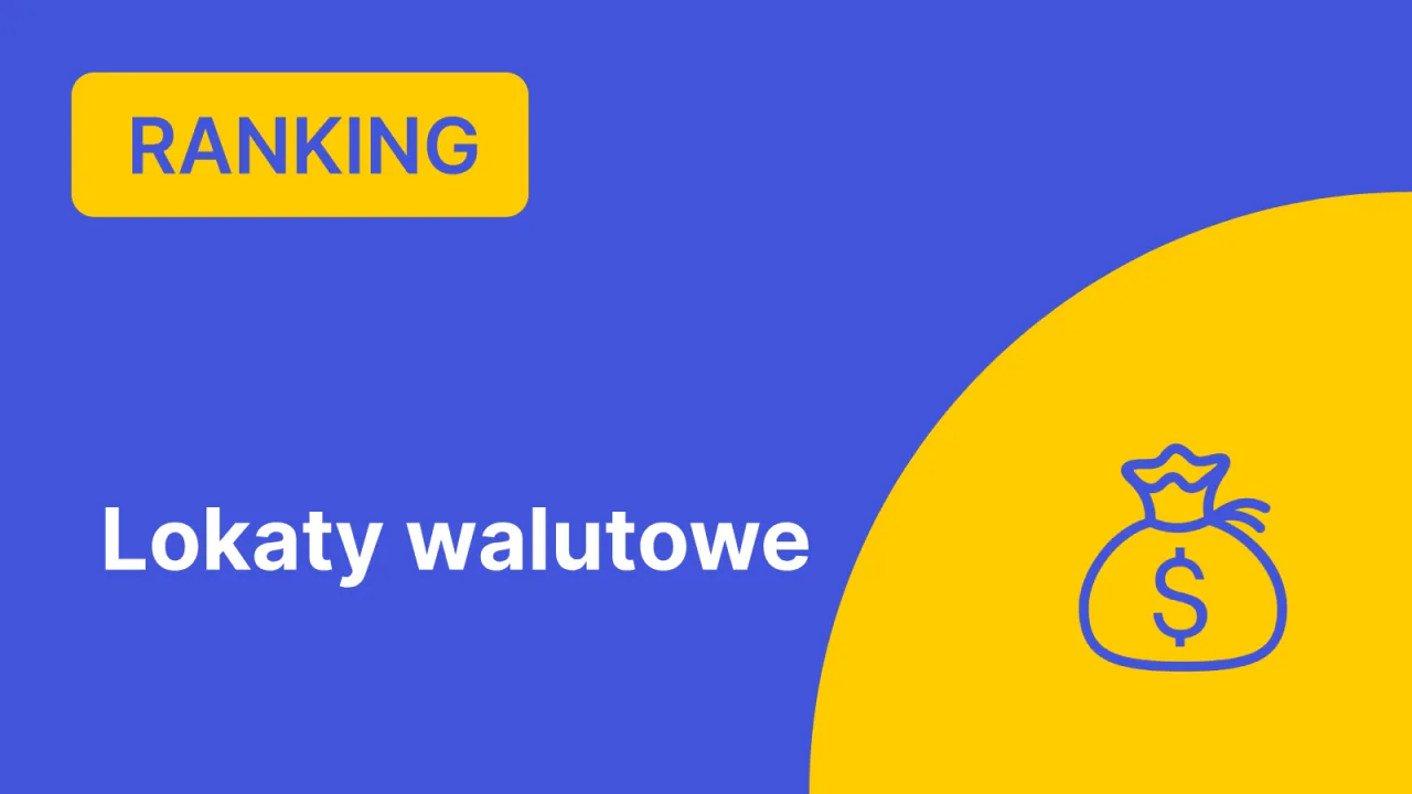 Zdjęcie Najlepsze lokaty walutowe: ranking, porównanie i oprocentowanie
