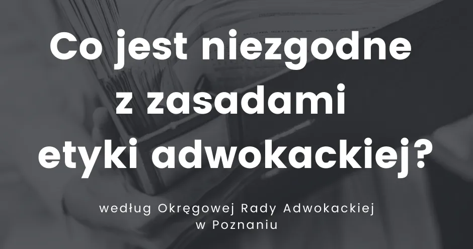Zdjęcie Czego nie wolno adwokatowi? Odkryj zakazy i zasady etyki zawodowej