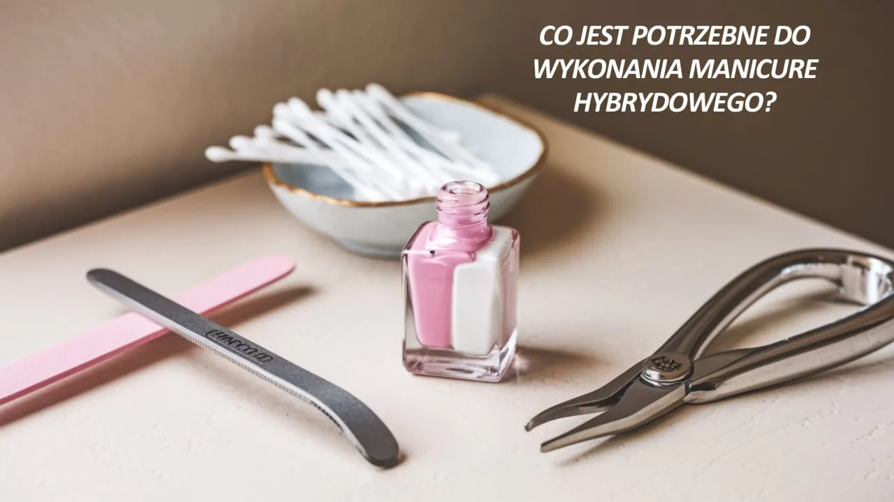 Zdjęcie Co jest potrzebne do wykonania manicure hybrydowego? Uniknij błędów!