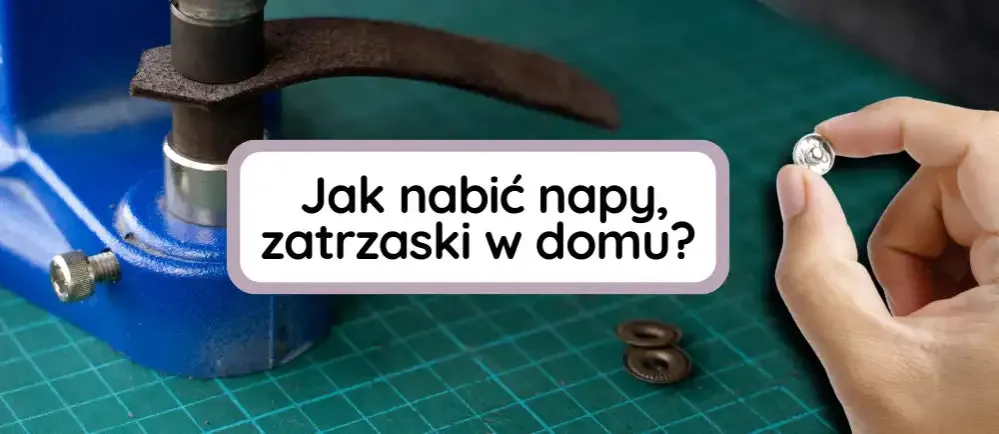 Zdjęcie Jak zamontować napy - proste metody na trwałe mocowanie w tkaninach
