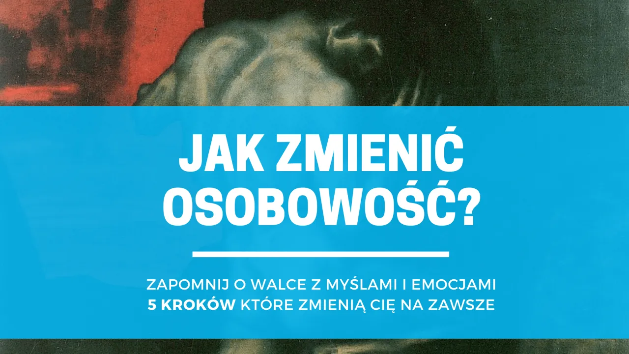 Zdjęcie Jak zmienić swoją osobowość i pokonać ograniczenia w sobie