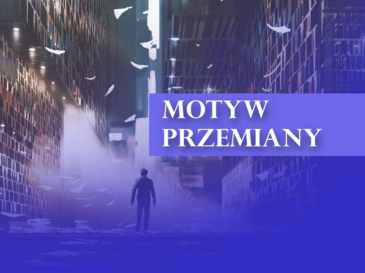 Zdjęcie Motyw przemiany w literaturze: jak zmiany bohaterów kształtują fabułę