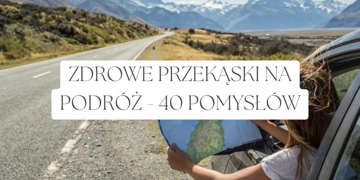 Zdjęcie Jakie przekąski na wycieczkę? 10 pomysłów na zdrowe i łatwe do zabrania opcje