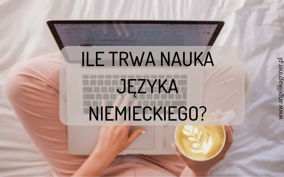 Zdjęcie Ile trwa nauka języka niemieckiego? Sprawdź realny czas na każdym poziomie