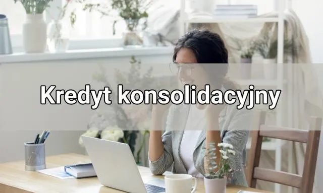 Zdjęcie Co to jest pożyczka konsolidacyjna i jak może uprościć twoje finanse