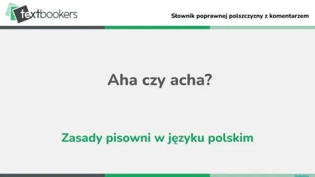 Zdjęcie Jak się pisze aha - zasady pisowni i zastosowanie w języku polskim
