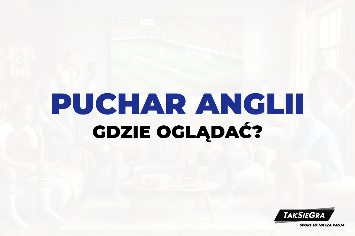 Zdjęcie Puchar Anglii gdzie w TV: Sprawdź, gdzie oglądać mecze na żywo