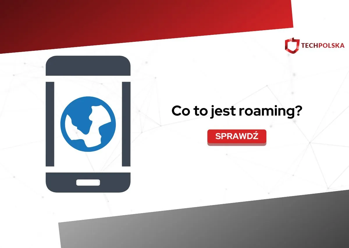 Zdjęcie Co to jest roaming krajowy? Definicja, koszty i porównanie z międzynarodowym