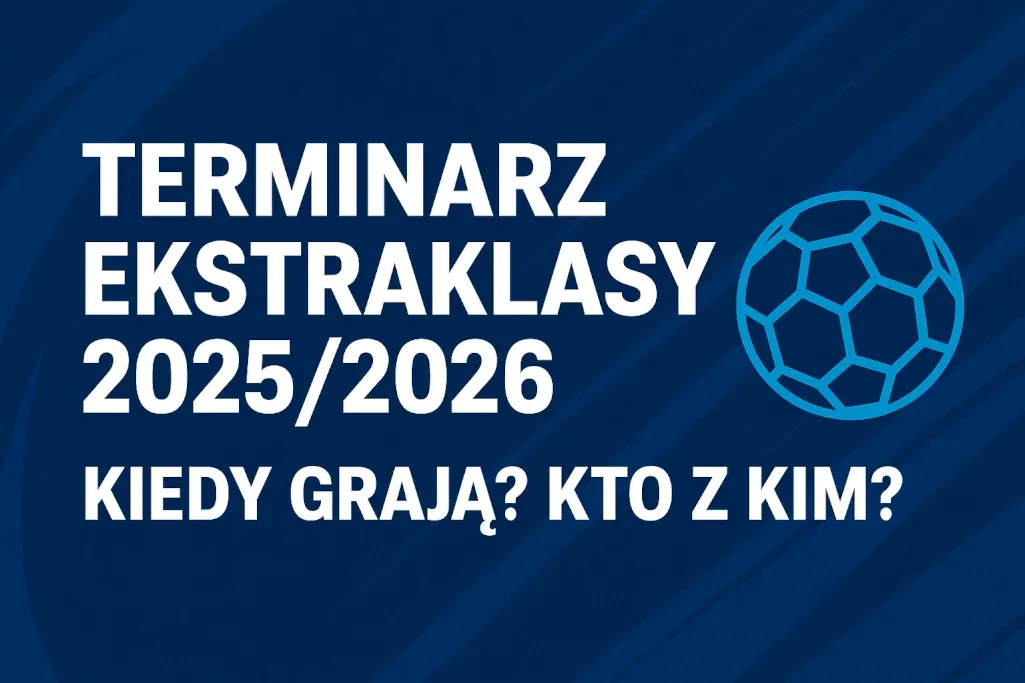 Zdjęcie Kiedy Ekstraklasa 2025/2026? Kluczowe daty i terminarz