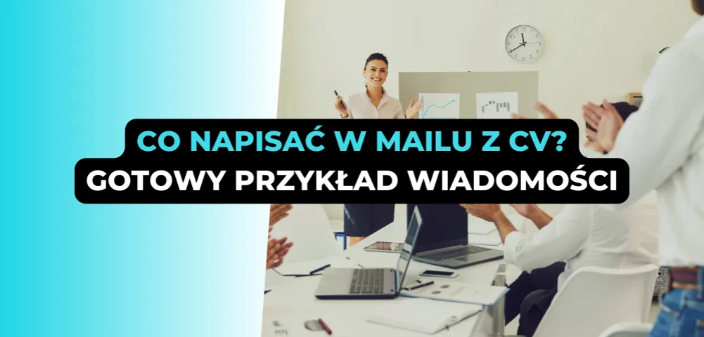 Zdjęcie Co napisać w mailu z CV bez ogłoszenia, aby przyciągnąć uwagę?
