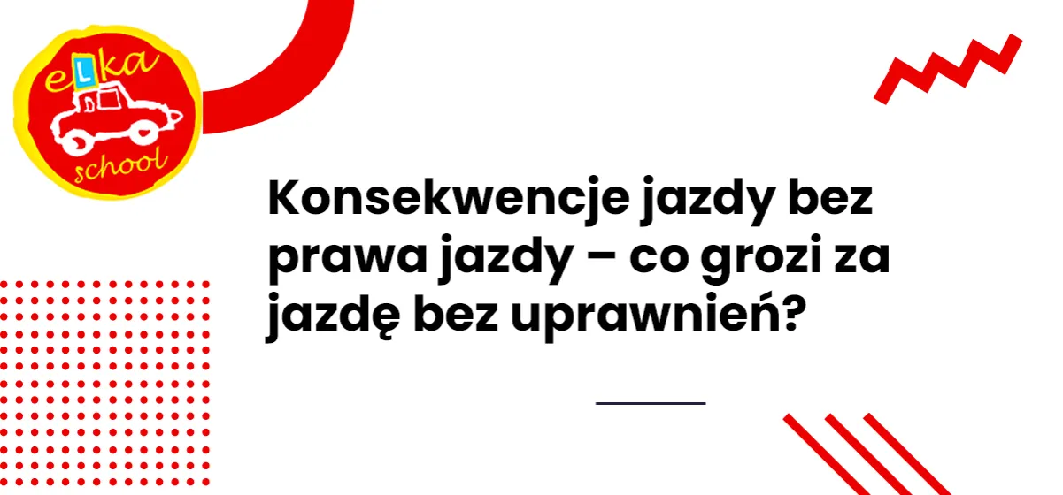Zdjęcie Co grozi za jazdę bez prawa jazdy po zatrzymaniu? Kary i konsekwencje prawne