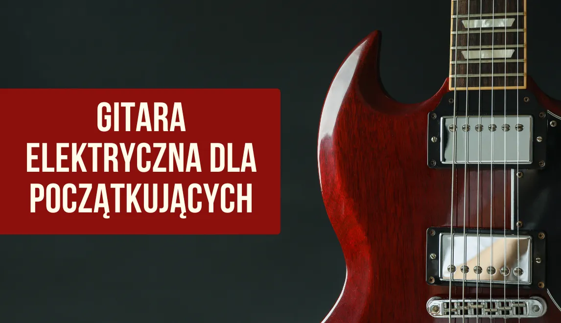 Zdjęcie Co do gitary elektrycznej: najważniejsze informacje dla początkujących