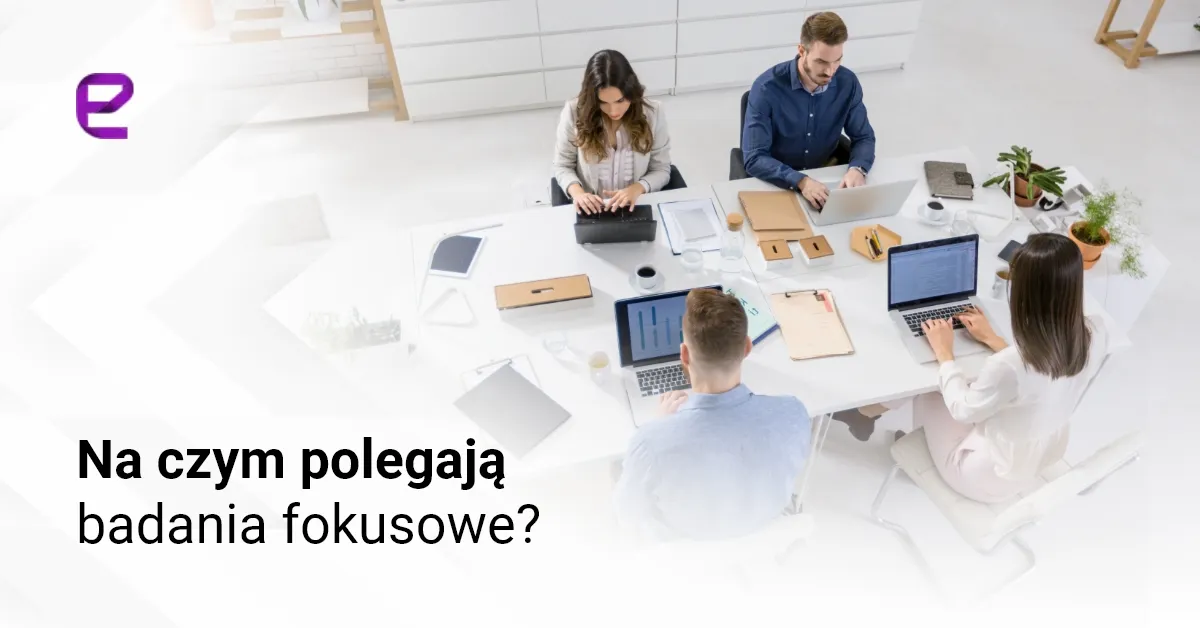 Zdjęcie Badania fokusowe - co to jest i jak mogą zmienić twoje badania
