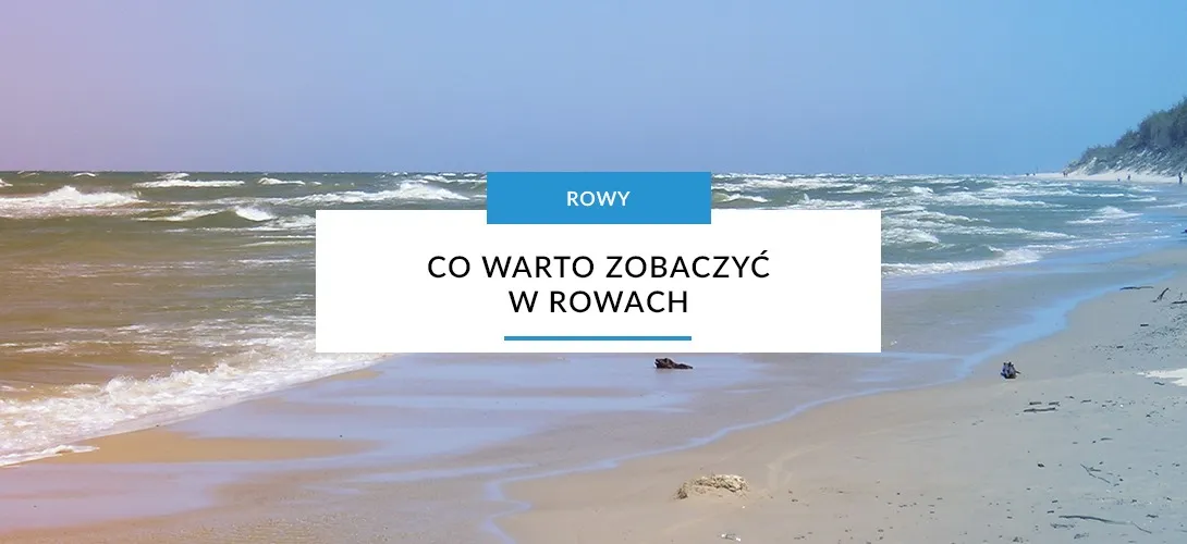Zdjęcie Najlepsze atrakcje w Rowach, które musisz zobaczyć na urlopie