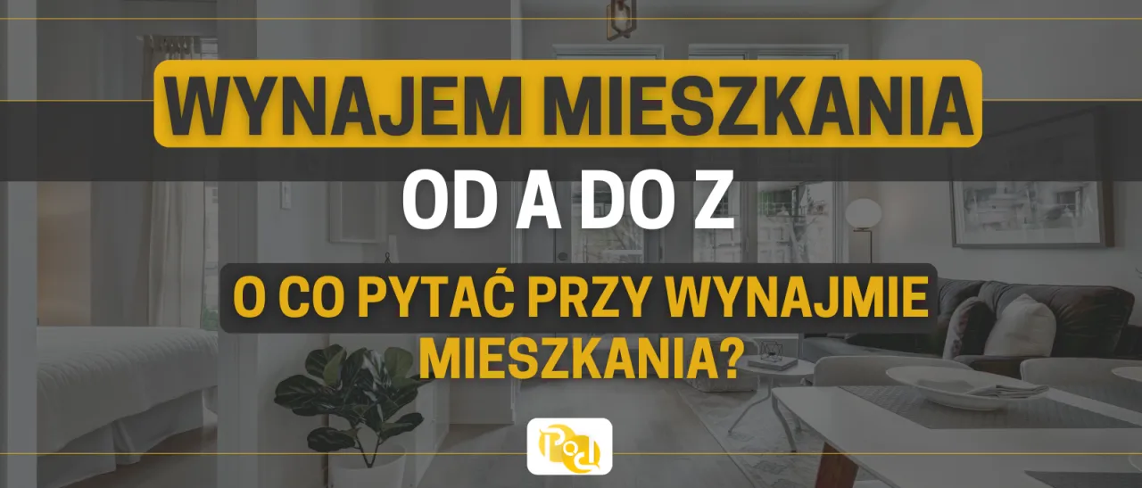 Zdjęcie O co pytać przy wynajmie mieszkania, aby uniknąć problemów?