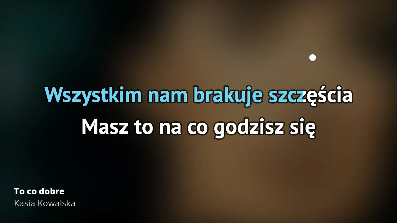 Zdjęcie Tekst piosenki Kasi Kowalskiej To co dobre - znaczenie i interpretacja utworu