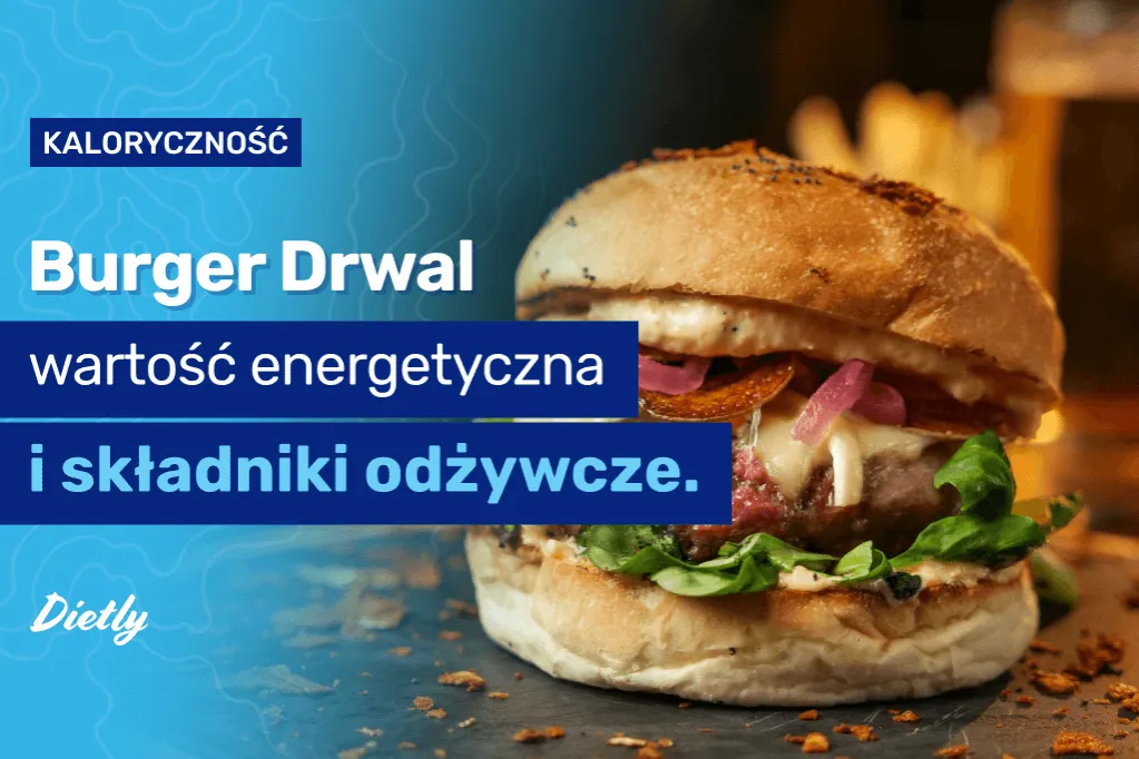 Zdjęcie Ile kalorii ma burger drwala? Zaskakujące fakty o jego kaloryczności
