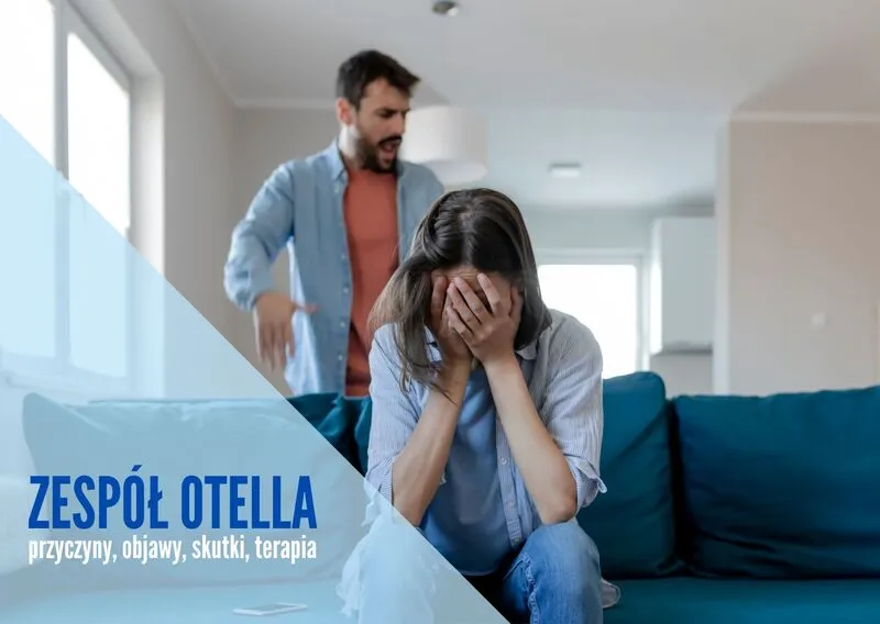Zdjęcie Jak skutecznie leczyć syndrom Otella i wspierać bliskich