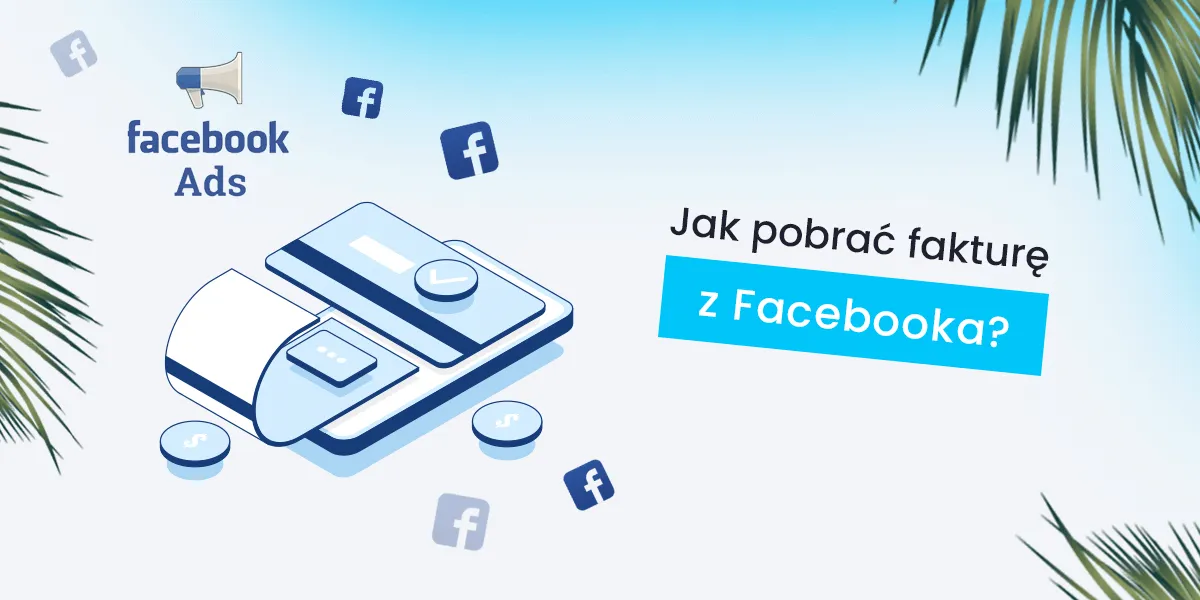 Zdjęcie Jak pobrać fakturę z FB i uniknąć problemów z rozliczeniami
