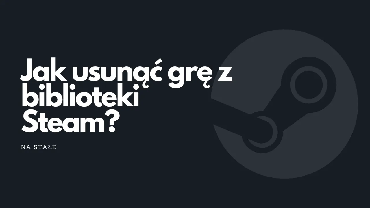 Zdjęcie Jak usunąć gry z biblioteki Steam: Krok po kroku + Porady