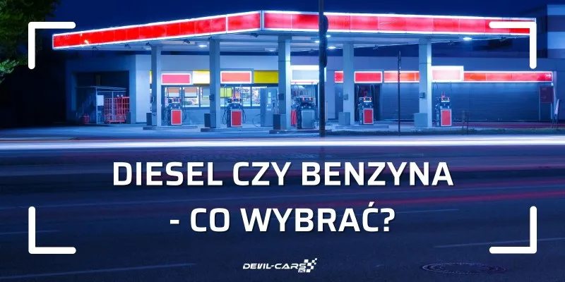 Zdjęcie Czym się różni diesel od benzyny? Kluczowe różnice, które musisz znać
