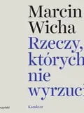 Zdjęcie Najpiękniejsze cytaty z książki Rzeczy, których nie wyrzuciłem