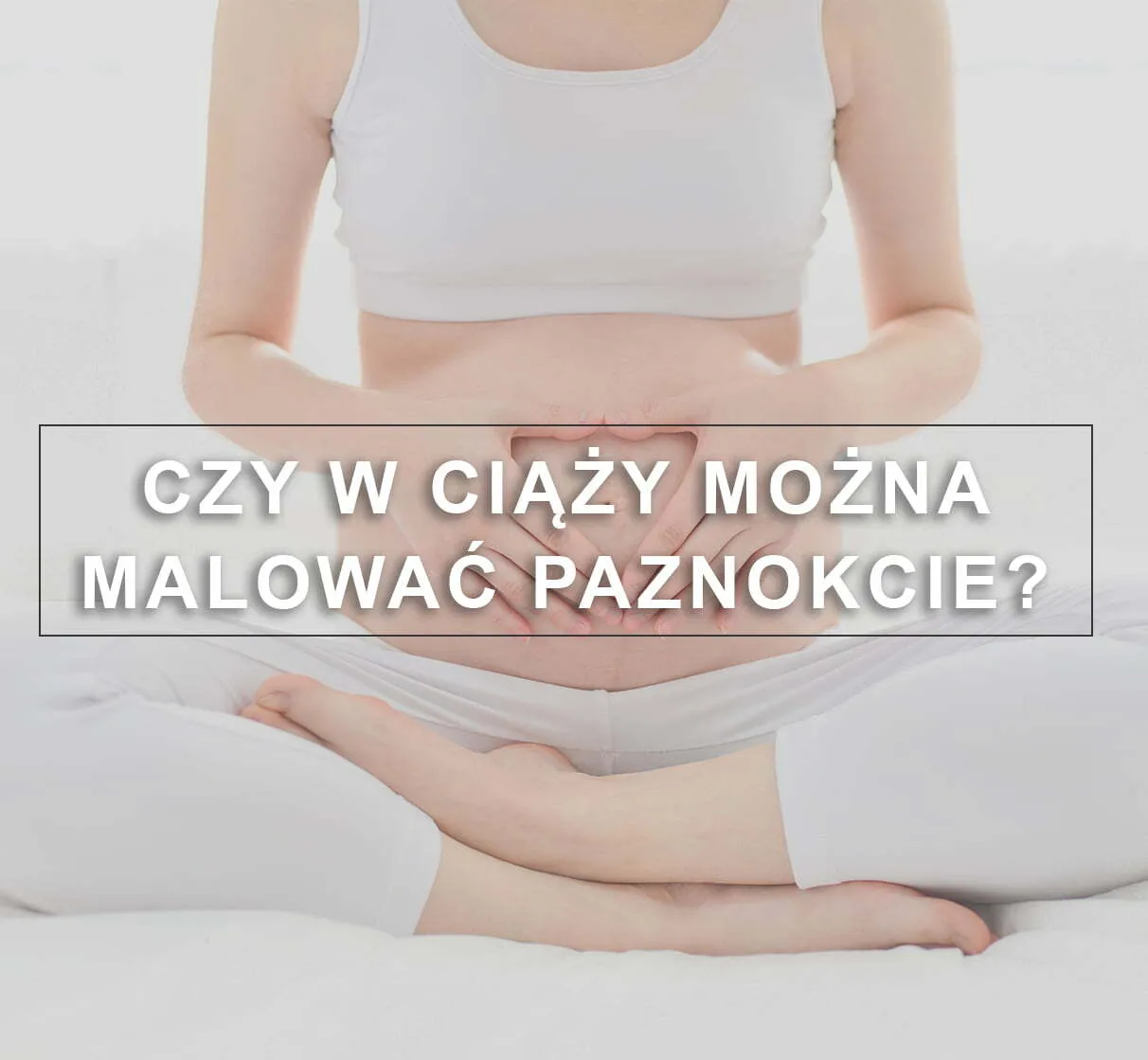 Zdjęcie Czy można malować paznokcie w ciąży? Bezpieczne praktyki i porady