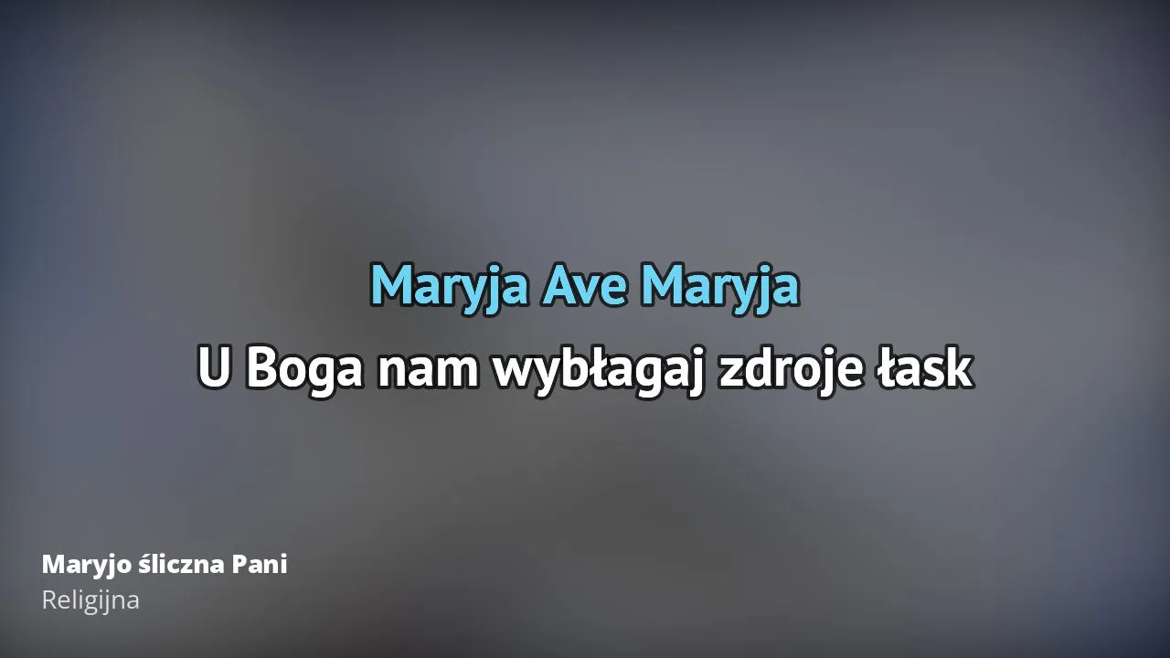 Zdjęcie Dlaczego pieśń Maryja Śliczna Pani porusza serca wiernych od lat?