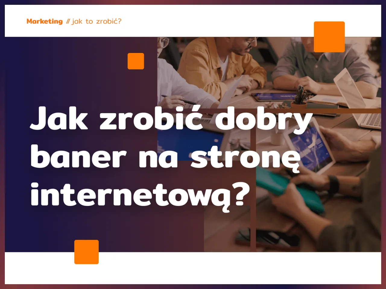 Zdjęcie Jak wstawić baner HTML na stronie i uniknąć problemów z wyświetlaniem