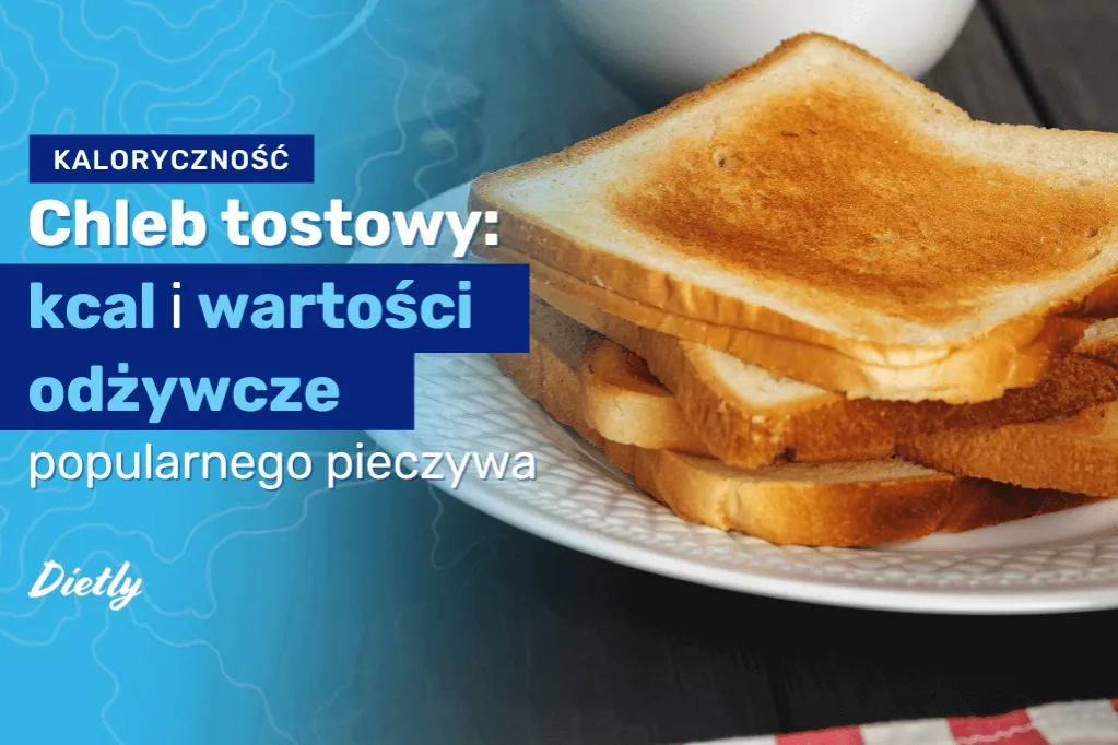 Zdjęcie Ile kalorii ma chleb tostowy? Zaskakujące wartości kaloryczne!