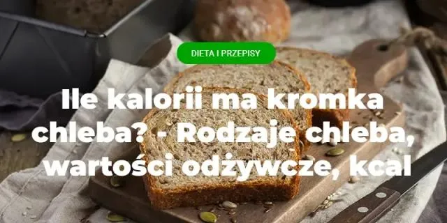 Zdjęcie Ile kalorii ma chleb pszenno żytni? Poznaj wartości odżywcze kromek