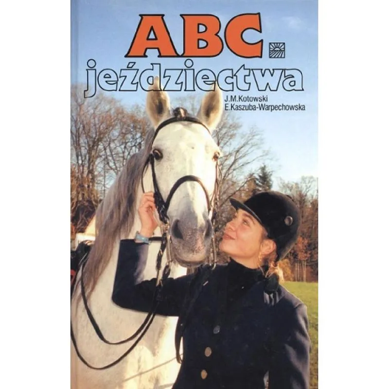 Zdjęcie Odkryj tajniki jeździectwa z książką ABC jeździectwa Doroty Kozińskiej