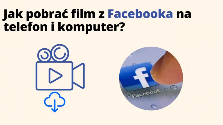 Zdjęcie Jak zgrać film z Facebooka – proste metody i ważne ostrzeżenia przed pobieraniem