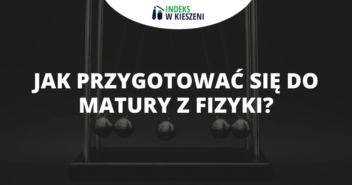 Zdjęcie Ile trwa matura z fizyki? Sprawdź, co musisz wiedzieć o czasie egzaminu