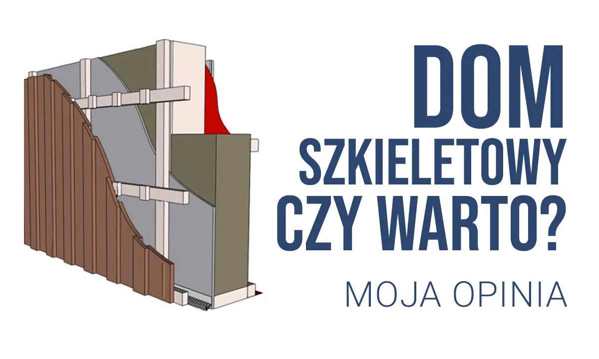 Zdjęcie Domy szkieletowe: opinie, zalety i wady. Czy warto budować?