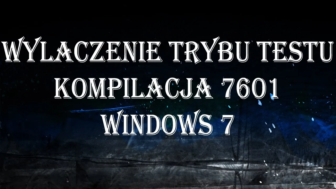 Zdjęcie Jak wyłączyć tryb testowy w Windows 7 kompilacja 7601 bez problemów